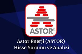 2025-astor-hisse-yorumu-ve-analizi.jpg