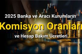 2025-banka-ve-araci-kurumlarin-komisyon-oranlari-ve-hesap-bakim-ucretleri.jpg