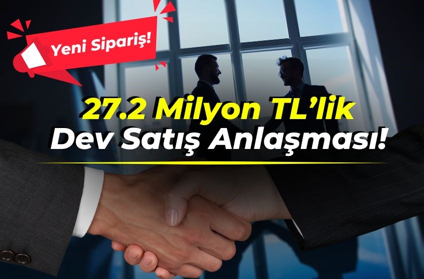 27.2 Milyon TL’lik Dev Satış Anlaşması!