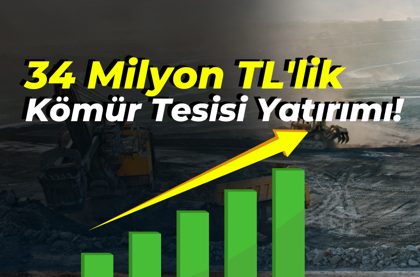 34 Milyon TL'lik Kömür Tesisi Yatırımı!