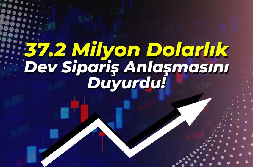37.2 Milyon Dolarlık Dev Sipariş Anlaşmasını Duyurdu!