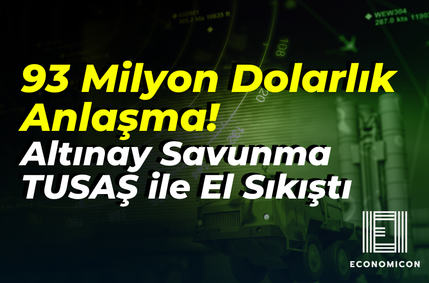 93 Milyon Dolarlık Anlaşma! Altınay Savunma TUSAŞ ile El Sıkıştı!