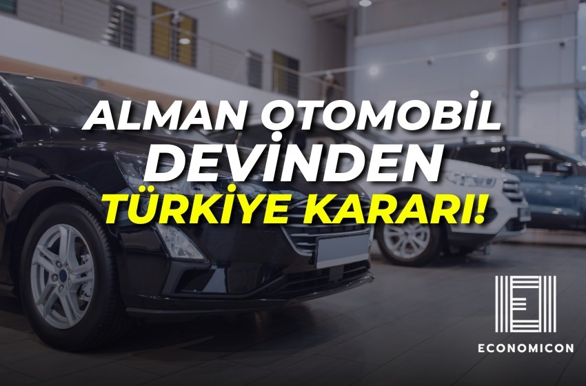 ALMAN OTOMOBİL DEVİNDEN TÜRKİYE KARARI!