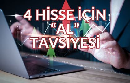 Aracı Kurumdan 4 Hisse İçin “AL” Tavsiyesi Geldi: Hedef Fiyatlar Ne?