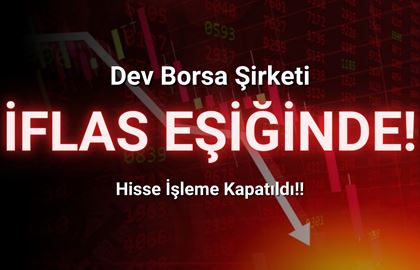 Bir Borsa Şirketi Daha İflasın Eşiğinde! Konkordato İlan Etti!