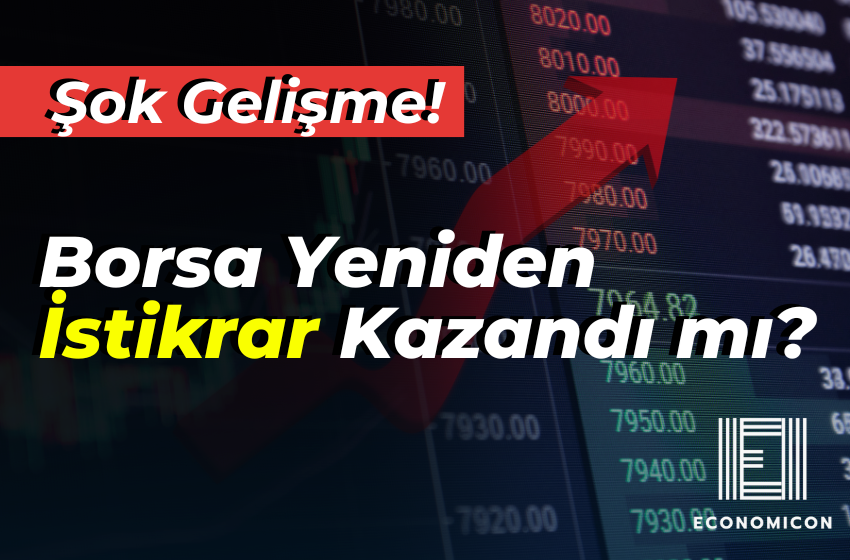 Borsa Yeniden İstikrar Kazandı mı? İşte Son Gelişmeler!