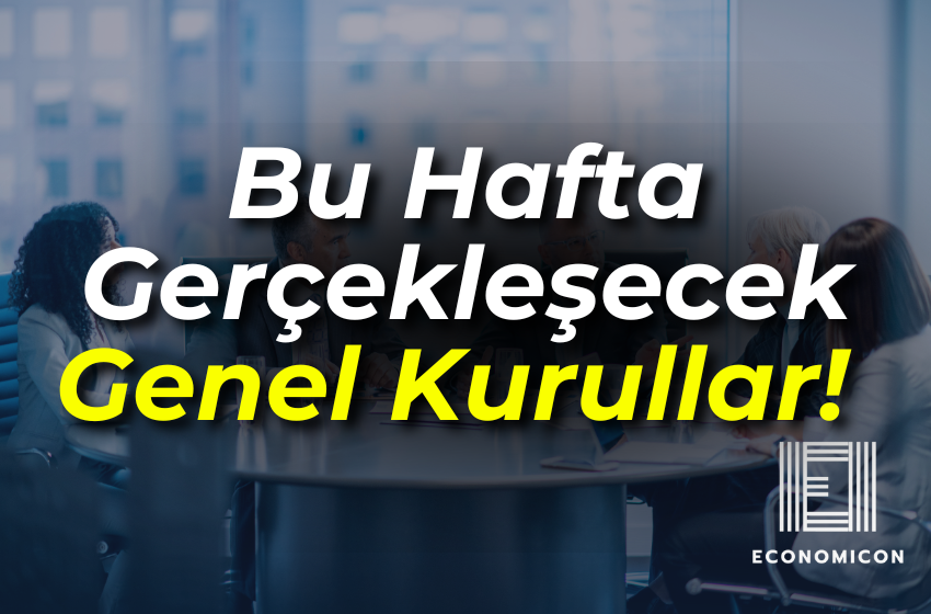 Bu Hafta Gerçekleşecek Genel Kurullar!