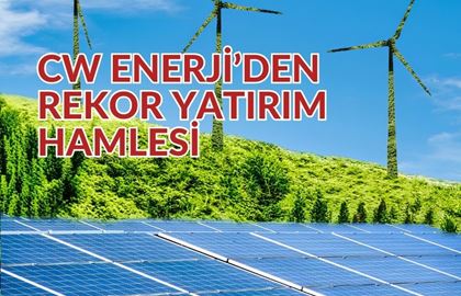 CW Enerji’den Rekor Yatırım Geldi! 1,85 Milyar Lira…