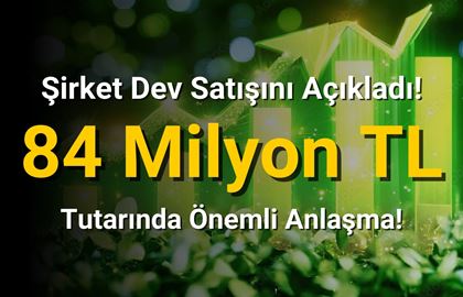 DCTTR 84 Milyon TL'lik Dev Satışını Açıkladı!