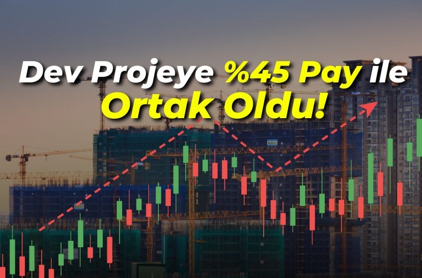 Dev Projeye %45 Pay ile Ortak Oldu!