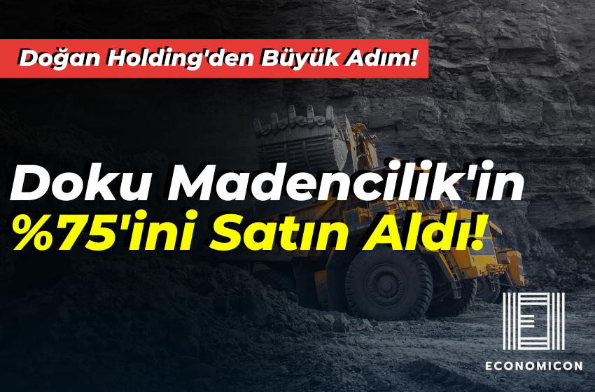 Doğan Holding'den Büyük Adım: Doku Madencilik'in %75'ini Satın Aldı!