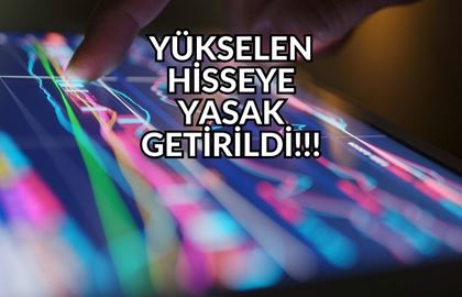 Hisse, Yüzde 100’e Yakın Sert Yükseldi, Borsa İstanbul’dan Yasak Geldi!