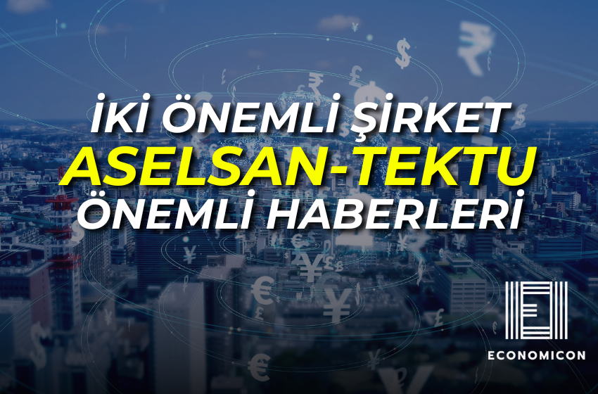 İKİ ÖNEMLİ ŞİRKET ASELSAN-TEKTU ÖNEMLİ HABERLERİ!