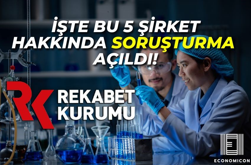 Kimya Sektöründe 5 Şirkete Soruşturma Açıldı!