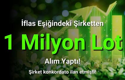 Konkordato İlan Eden Şirketten 1 Milyon Lot Aldı!