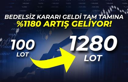Rekor Bedelsiz Kararı! %1180 Artış Geliyor! 100 Lot 1280 Olacak
