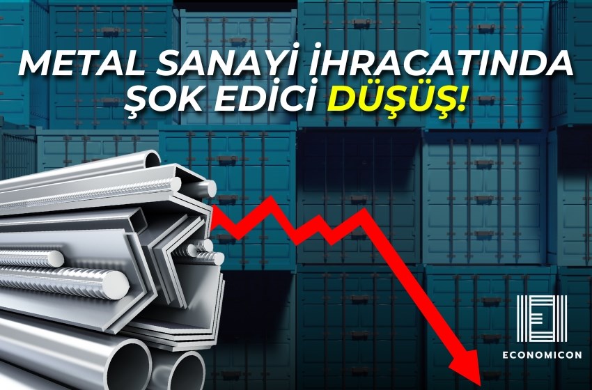 Metal Sanayi İhracatında Şok Edici Düşüş!