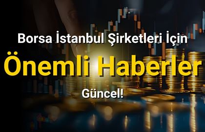 MOPAS, DNYVA, KCHOL, USAK ve ISCTR İçin Önemli Haberler