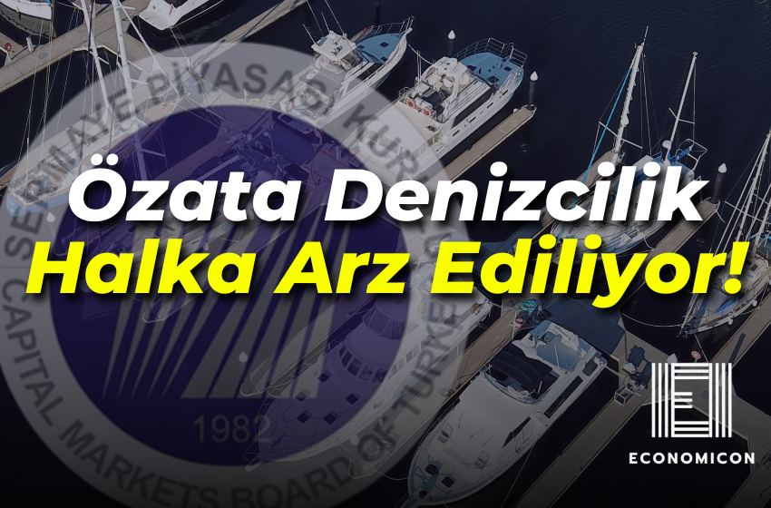 Özata Denizcilik Halka Arz Ediliyor! 1,4 Milyar TL Arz Büyüklük!
