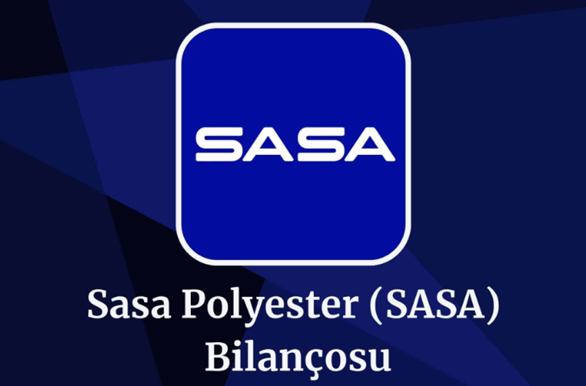 Sasa Polyester (SASA) Üçüncü Çeyrek Bilançosu Açıklandı!