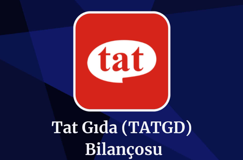 Tat Gıda (TATGD) Üçüncü Çeyrek Bilançosu Açıklandı!