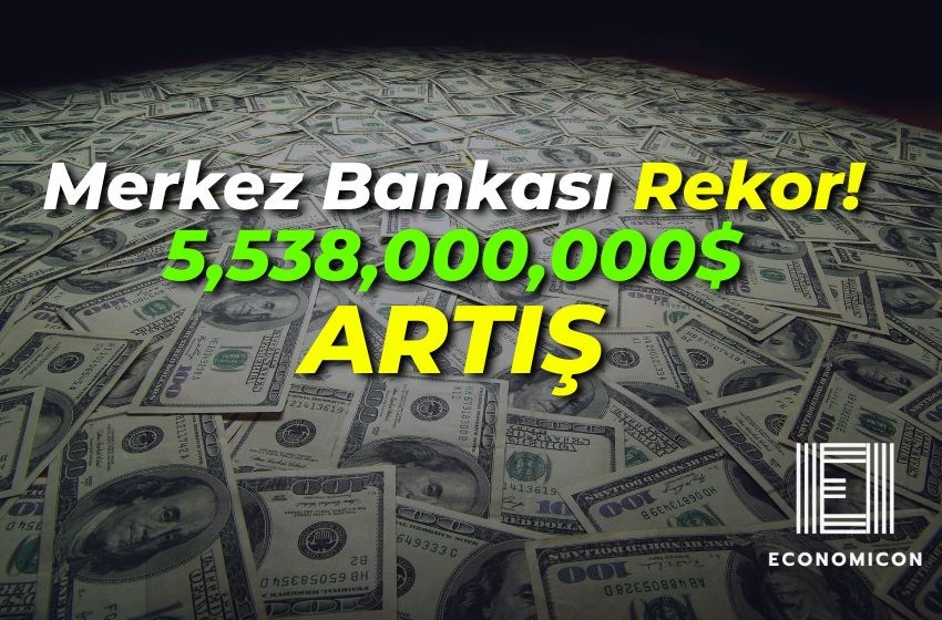 TCMB Rezervlerinde Yeni Rekor! 5,538,000,000$ ARTIŞ!