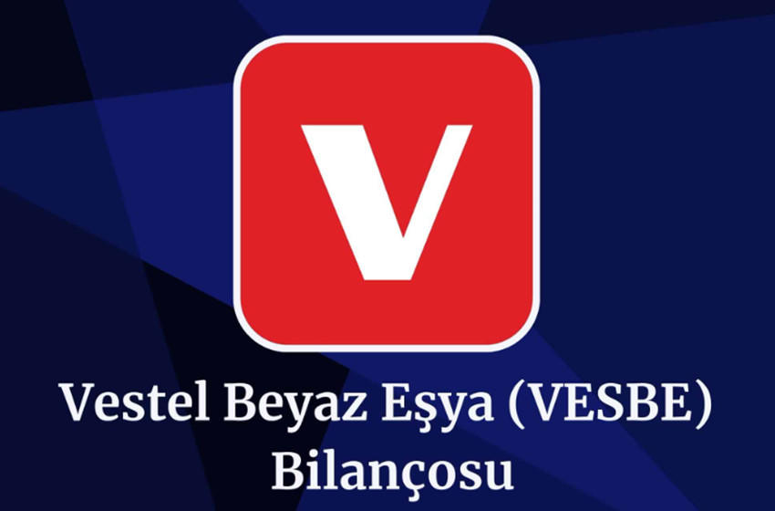 Vestel Beyaz Eşya (VESBE) Üçüncü Çeyrek Bilançosu Açıklandı!