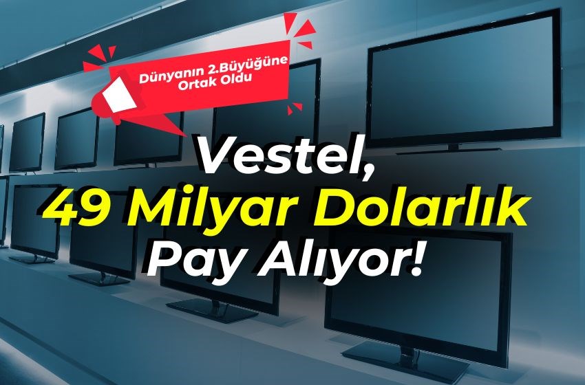 Vestel, Dünyanın 2. Büyük TV Platformundan 49 Milyar Dolarlık Pay Alıyor!