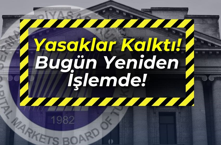 Yasaklar Kalktı! Bugün Yeniden İşlemde!